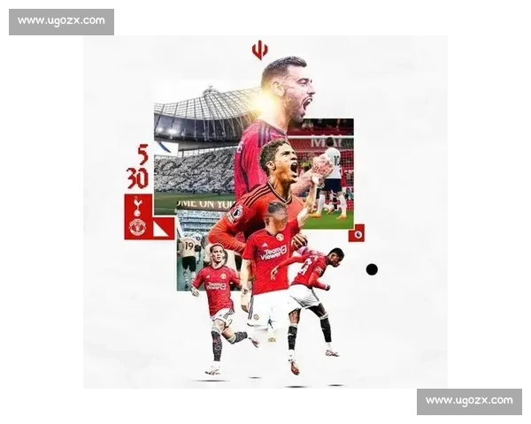 英足热刺vs强敌焦点战前瞻球队状态与战术博弈解析全面解读